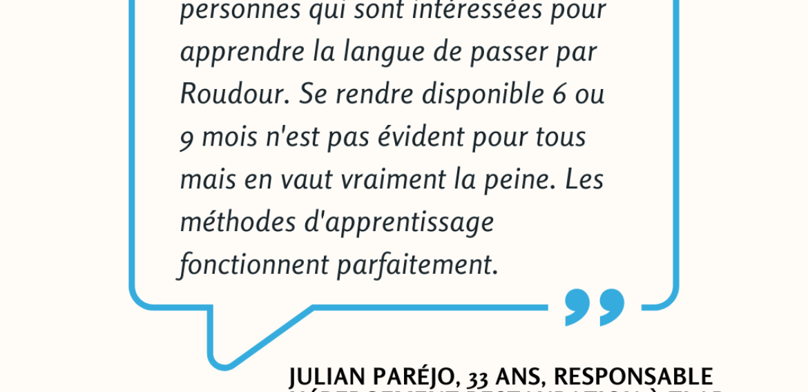 Julian Paréjo : “Se rendre disponible de son travail pendant 6 ou 9 mois n’est pas évident pour tous mais cela en vaut vraiment la peine”